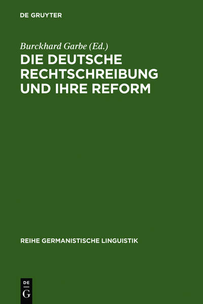 Garbe, Burckhard (Hg.):  Die deutsche Rechtschreibung und ihre Reform : 1722 - 1974. (=Reihe Germanistische Linguistik ; 10) 