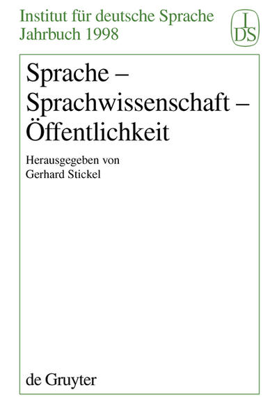 Stickel, Gerhard (Hg.):  Sprache - Sprachwissenschaft - Öffentlichkeit. (=Institut für deutsche Sprache Jahrbuch 1998) 