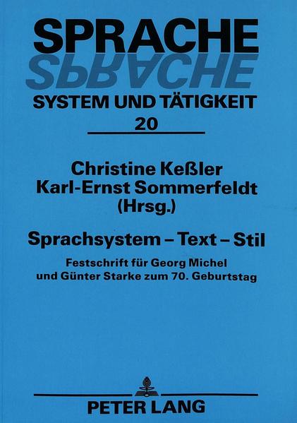 Keßler, Christine und Karl-Ernst Sommerfeldt (Hg.):  Sprachsystem - Text - Stil : Festschrift für Georg Michel und Günter Starke zum 70. Geburtstag. (=Sprache - System und Tätigkeit ; Bd. 20) 