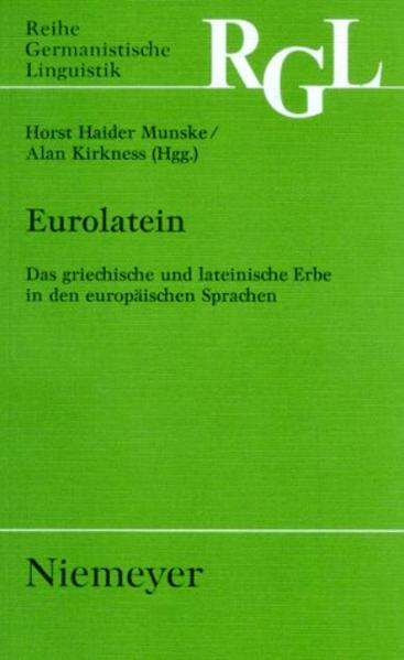 Munske, Horst Haider und Alan Kirkness (Hg.):  Eurolatein : das griechische und lateinische Erbe in den europäischen Sprachen. (=Reihe Germanistische Linguistik ; 169) 