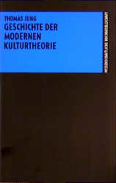 Jung, Thomas:  Geschichte der modernen Kulturtheorie. 