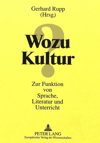 Rupp, Gerhard (Hg.):  Wozu Kultur? : zur Funktion von Sprache, Literatur und Unterricht. 