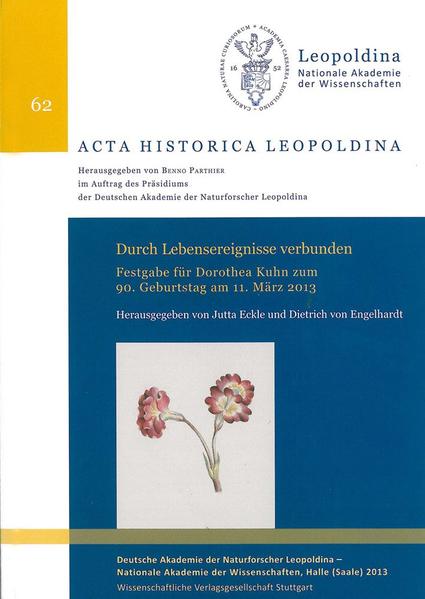 Eckle, Jutta und Engelhardt, Dietrich von (Herausgeber):  Durch Lebensereignisse verbunden: Festgabe für Dorothea Kuhn zum 90. Geburtstag am 13. März 2013. Deutsche Akademie der Naturforscher Leopoldina: Acta historica Leopoldina; Nr. 62. 