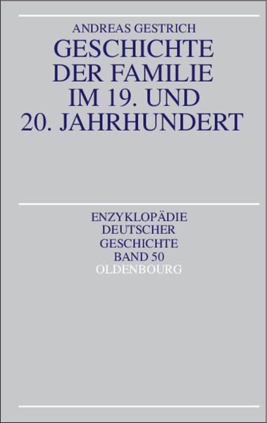 Gestrich, Andreas:  Geschichte der Familie im 19. und 20. Jahrhundert. Enzyklopädie deutscher Geschichte; Bd. 50. 