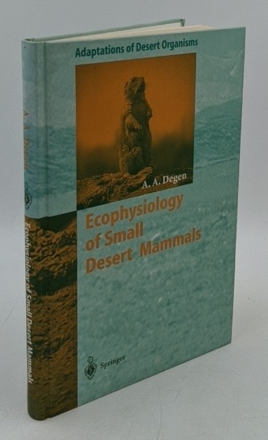 Degen, A. Allan:  Ecophysiology of small desert mammals (=Adaptations of desert organisms). 