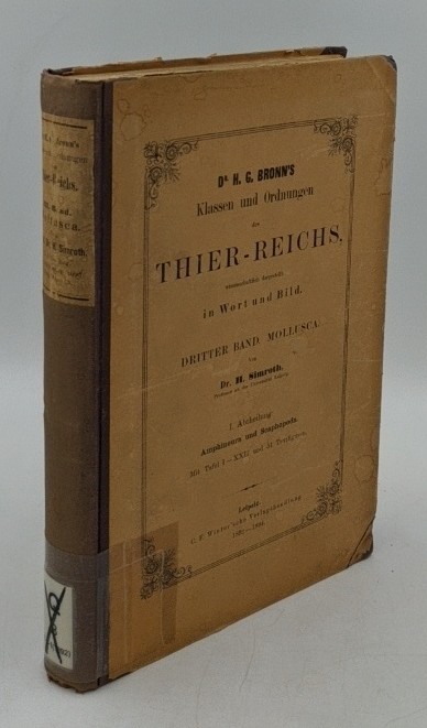 Simroth, Heinrich und Heinrich G. Bronn:  H. G. Bronn`s Klassen und Ordnungen des Thier-Reichs, wissenschaftlich dargestellt in Wort und Bild, Bd. 3, Mollusca - I. Abtheilung : Amphineura und Scaphopoda. 