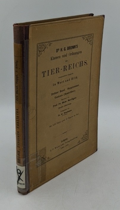 Seeliger, Osw., G. Neumann und Heinrich G. Bronn:  H. G. Bronn`s Klassen und Ordnungen des Tier-Reichs, wissenschaftlich dargestellt in Wort und Bild, Bd. 3 Supplement, Tunicata (Manteltiere) - II. [2.] Abteilung. 