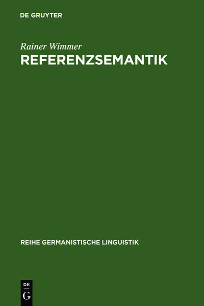 Wimmer, Rainer:  Referenzsemantik : Untersuchungen zur Festlegung von Bezeichnungsfunktionen sprachlicher Ausdrücke am Beispiel des Deutschen. (=Reihe Germanistische Linguistik ; 19) 