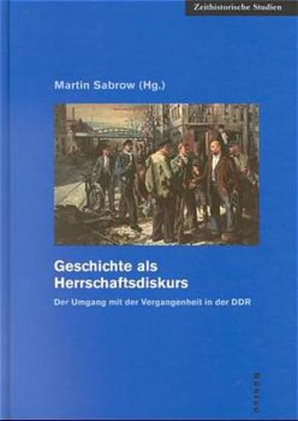 Sabrow, Martin (Hg.):  Geschichte als Herrschaftsdiskurs : der Umgang mit der Vergangenheit in der DDR. (=Herrschaftsstrukturen und Erfahrungsdimensionen der DDR-Geschichte ; Bd. 3; Zeithistorische Studien ; Bd. 14) 