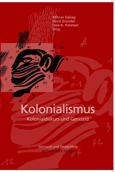 Dabag, Mihran, Horst Gründer und Uwe-K. Ketelsen (Hg.):  Kolonialismus : Kolonialdiskurs und Genozid. (=Genozid und Gedächtnis) 