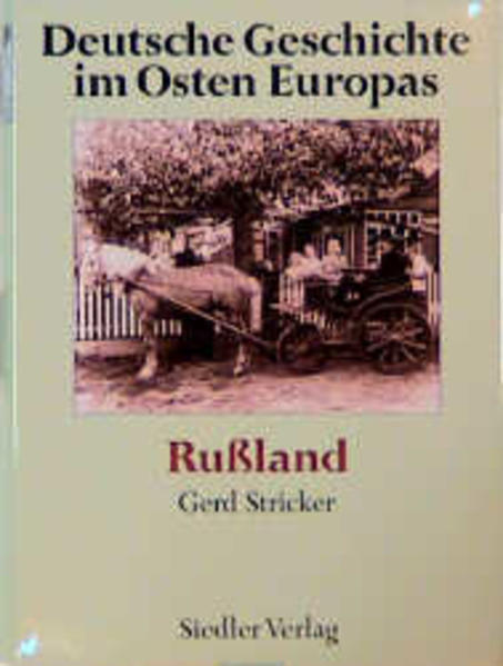 Stricker, Gerd (Hg.):  Deutsche Geschichte im Osten Europas, Rußland. 