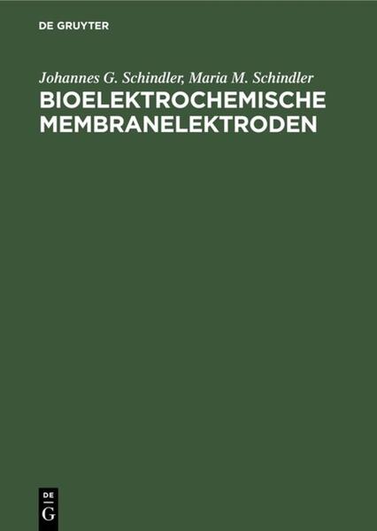 Schindler, Johannes G. und Maria M. Schindler:  Bioelektrochemische Membranelektroden. 