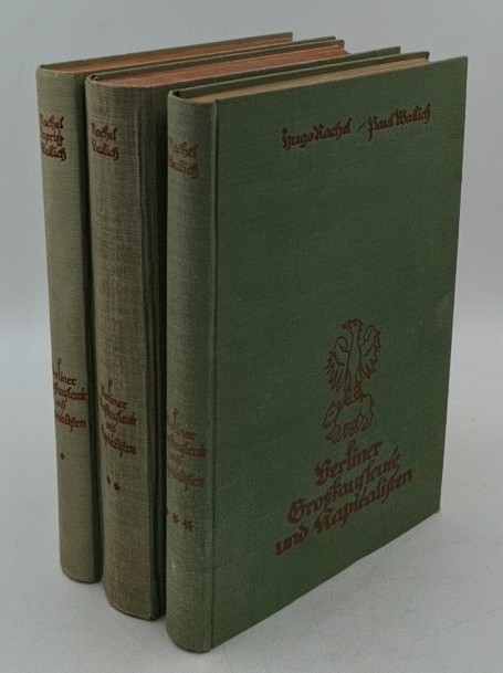 Rachel, Hugo, Paul Wallich und Johannes Papritz:  Berliner Großkaufleute und Kapitalisten - 3 Bände : 1. Bis zum Ende des dreißigjährigen Krieges / 2. Die Zeit des Merkantilismus : 1648-1806 / 3. Übergangszeit zum Hochkapitalismus : 1806-1856. 