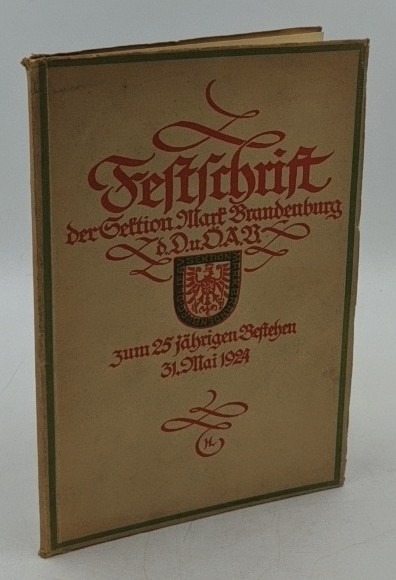 Krieger, Bogdan:  Die Sektion Mark Brandenburg des deutschen und österreichischen Alpenvereins von 1899-1924 [Festschrift ... zum 25 jährigen Bestehen, 31. Mai 1924]. 