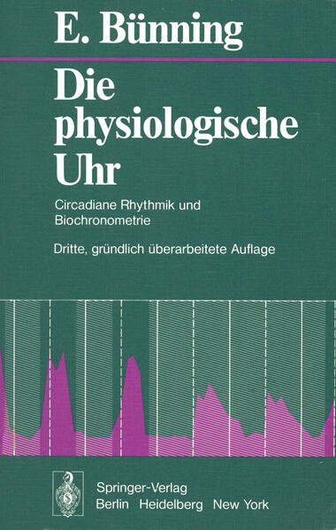 Bünning, Erwin:  Die physiologische Uhr : circadiane Rhythmik und Biochronometrie. 