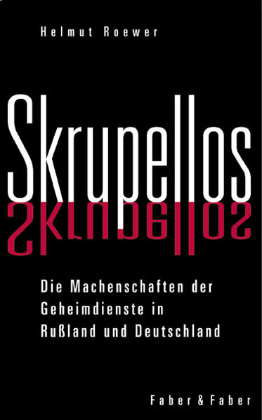 Roewer, Helmut:  Skrupellos : die Machenschaften der Geheimdienste in Russland und Deutschland 1914 - 1941. 