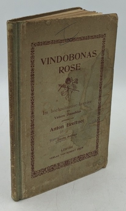 Breitner, Anton:  Vindobonas Rose : [im hochzeitsreise-brevier des Vaters Danubius gefunden]. 