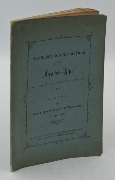 Zeitlinger, Carl:  Geschichte der Entstehung der "Graden-Alpe" vom Jahre 1826 bis 1840 nach den Aufzeichnungen des Herrn Caspar Zeitlinger, vulgo Grad in Micheldorf in seinem "Fremdenbuch der Gradenalm" im Jahre 1840. 