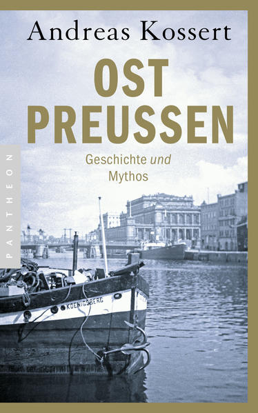 Kossert, Andreas:  Ostpreußen : Geschichte und Mythos. 