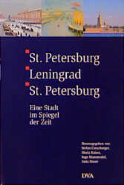 Creuzberger, Stefan u.a. (Hg.):  St. Petersburg - Leningrad - St. Petersburg : eine Stadt im Spiegel der Zeit ; [Alexander Steininger zum siebzigsten Geburtstag]. 