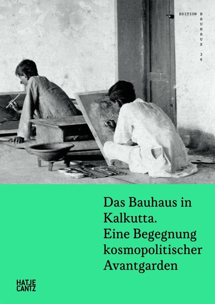 Bittner, Regina und Kathrin Rhomberg (Hg):  Das Bauhaus in Kalkutta. Eine Begegnung kosmopolitischer Avantgarden. 