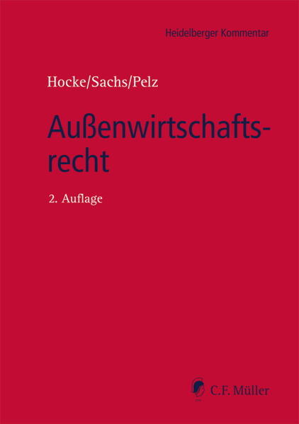 Hocke, Ernst:  Außenwirtschaftsrecht. Herausgegeben von Dr. Bärbel Sachs, LL.M. u. Dr. Christian Pelz. Inkl. Online-Inhalte der jurisAllianz. 