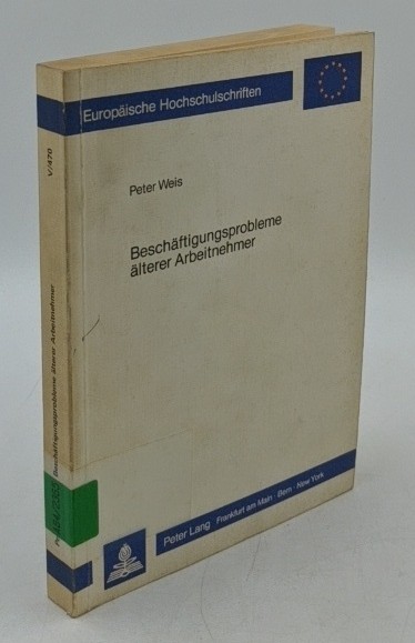 Weis, Peter:  Beschäftigungsprobleme älterer Arbeitnehmer : Analyse und Strategien zur Problembewältigung (=Europäische Hochschulschriften / Reihe 5 / Volks- und Betriebswirtschaft ; Bd. 470). 