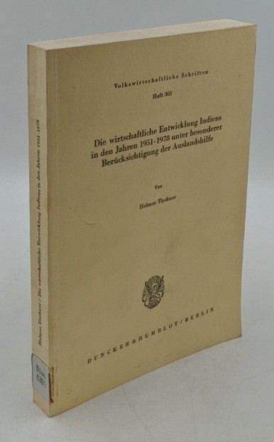 Tischner, Helmut:  Die wirtschaftliche Entwicklung Indiens in den Jahren 1951 - 1978 unter besonderer Berücksichtigung der Auslandshilfe (=Volkswirtschaftliche Schriften ; H. 303). 