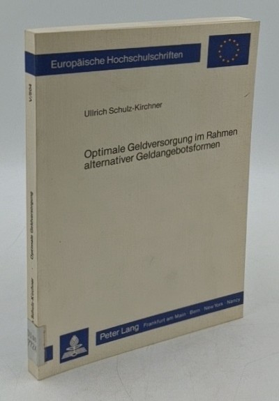 Schulz-Kirchner, Ullrich:  Optimale Geldversorgung im Rahmen alternativer Geldangebotsformen (=Europäische Hochschulschriften / Reihe 5 / Volks- und Betriebswirtschaft ; Bd. 504). 