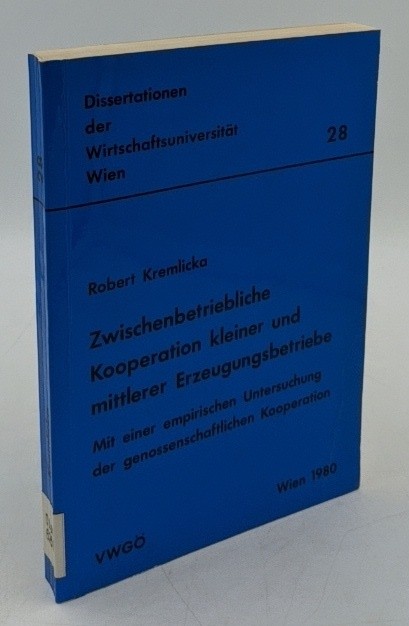 Kremlicka, Robert:  Zwischenbetriebliche Kooperation kleiner und mittlerer Erzeugungsbetriebe : mit einer empirischen Untersuchung der genossenschaftlichen Kooperation (=Dissertationen der Wirtschaftsuniversität Wien ; 28). 