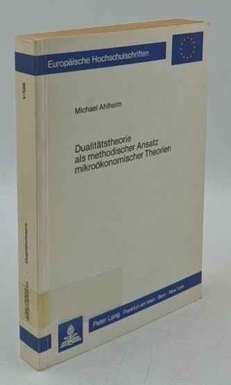 Ahlheim, Michael:  Dualitätstheorie als methodischer Ansatz mikroökonomischer Theorien (=Europäische Hochschulschriften / Reihe 5 / Volks- und Betriebswirtschaft ; Bd. 586). 