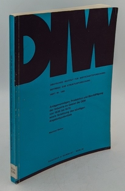 Melzer, Manfred:  Anlagevermögen, Produktion und Beschäftigung der Industrie im Gebiet der DDR von 1936 bis 1978 sowie Schätzung des künftigen Angebotspotentials (=Beiträge zur Strukturforschung ; H. 59). 