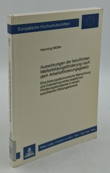 Müller, Henning:  Auswirkungen der beruflichen Weiterbildungsförderung nach dem Arbeitsförderungsgesetz : eine bildungsökonomische Betrachtung und Evaluierung eines staatlichen Förderungskonzeptes in einem spezifischen Bildungsbereich (=Europäische Hochschulschriften / Reihe 5 / Volks- und Betriebswirtschaft ; Bd. 790). 