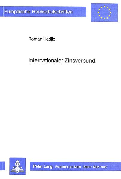 Hadjio, Roman:  Internationaler Zinsverbund. (=Europäische Hochschulschriften / Reihe 5 / Volks- und Betriebswirtschaft ; Bd. 630). 