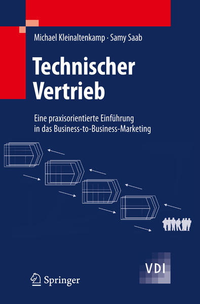 Kleinaltenkamp, Michael und Samy Saab:  Technischer Vertrieb. Eine praxisorientierte Einführung in das Business-to-Business-Marketing. 