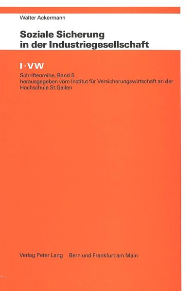 Ackermann, Walter:  Soziale Sicherung in der Industriegesellschaft : Tendenzen u. Konsequenzen. IVW-Schriftenreihe; Bd. 5. 