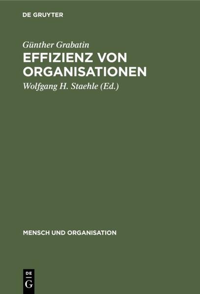 Grabatin, Günther:  Effizienz von Organisationen. Mensch und Organisation; Bd. 8. 