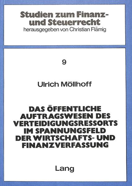 Möllhoff, Ulrich:  Das öffentliche Auftragswesen des Verteidigungsressorts im Spannungsfeld der Wirtschafts- und Finanzverfassung. (=Studien zum Finanz- und Steuerrecht ; Bd. 9). 