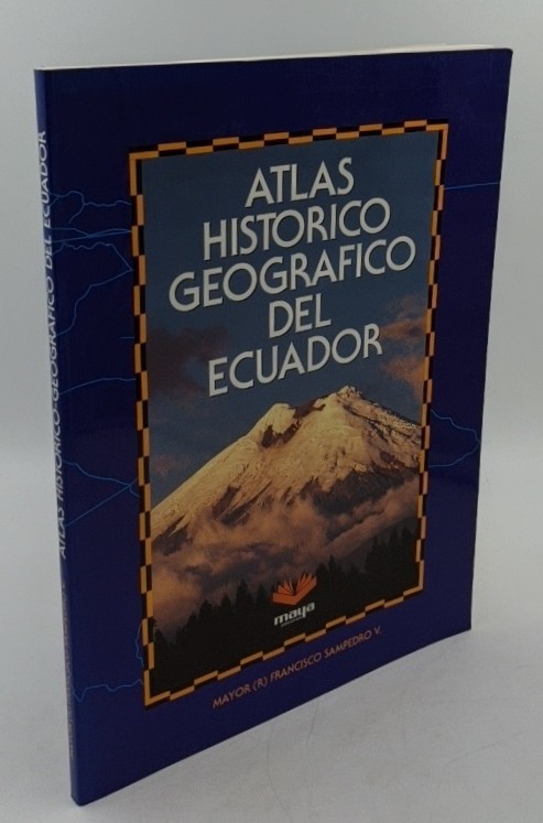 Sampedro V., Francisco:  Atlas historico-geografico del Ecuador. 