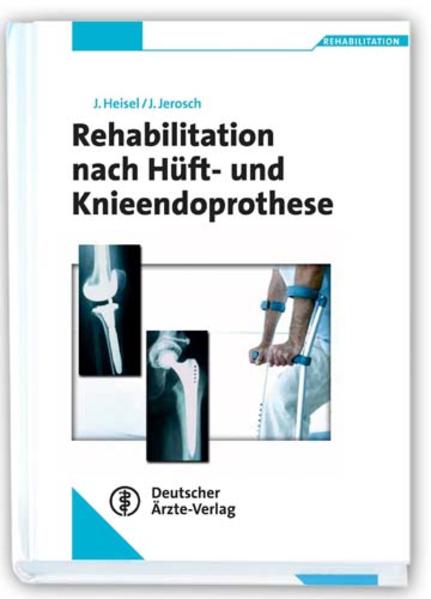 Heisel, Jürgen und Jörg Jerosch:  Rehabilitation nach Hüft- und Knieendoprothese. 