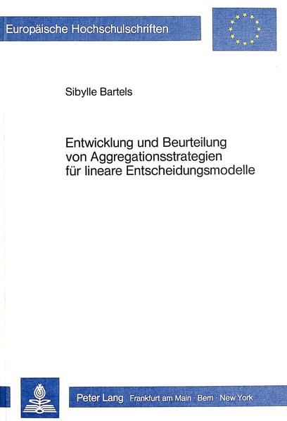 Bartels, Sibylle:  Entwicklung und Beurteilung von Aggregationsstrategien für lineare Entscheidungsmodelle. Europäische Hochschulschriften / Reihe 5 / Volks- und Betriebswirtschaft; Bd. 686. 