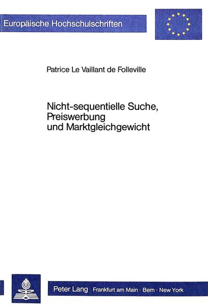 Le Vaillant de Folleville, Patrice:  Nicht-sequentielle Suche, Preiswerbung und Marktgleichgewicht. Europäische Hochschulschriften / Reihe 5 / Volks- und Betriebswirtschaf ; Bd. 679. 