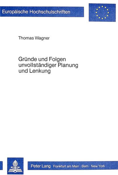 Wagner, Thomas:  Gründe und Folgen unvollständiger Planung und Lenkung : Beitrag zu einer Theorie wirtschaftsregulierender Verbände mit zentraler Planung. (=Europäische Hochschulschriften / Reihe 5 / Volks- und Betriebswirtschaft ; Bd. 457) 