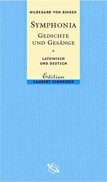 Hildegard, Bingen und Berschin, Walter (Herausgeber):  Symphoni : Gedichte und Gesänge. Lateinisch und deutsch. Hildegard von Bingen. Von Walter Berschin und Heinrich Schipperges / Edition Lambert Schneider. 