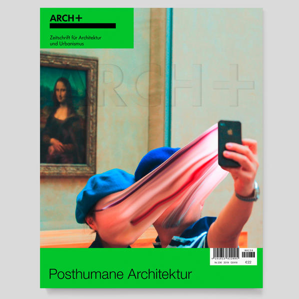   ARCH+ 236/2019. THEMA: Posthumane Architektur. 