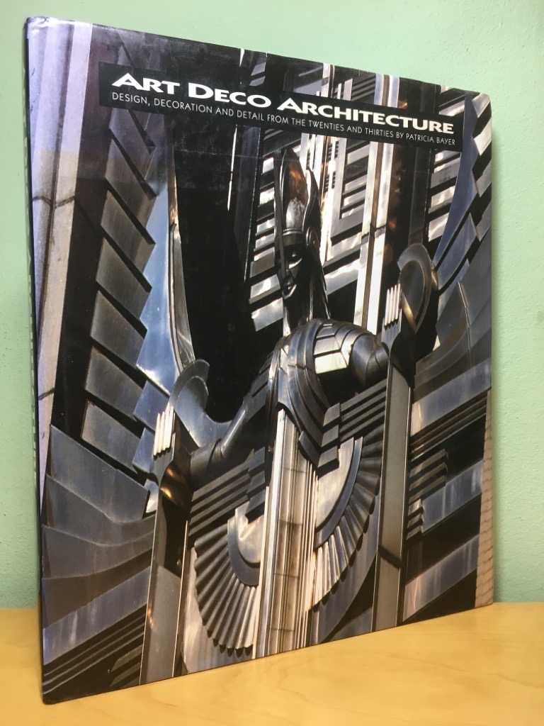 Bayer, Patricia:  Art Deco Architecture: Design, Decoration and Detail from the Twenties and Thirties. 