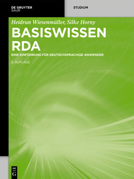 Wiesenmüller, Heidrun und Silke Horny:  Basiswissen RDA. Eine Einführung für deutschsprachige Anwender. Studium. 