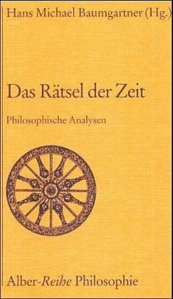 Baumgartner, Hans Michael (Herausgeber):  Das Rätsel der Zeit. Philosophische Analysen. Beitr. von Wilhelm Büttemeyer ... Alber-Reihe Philosophie. 