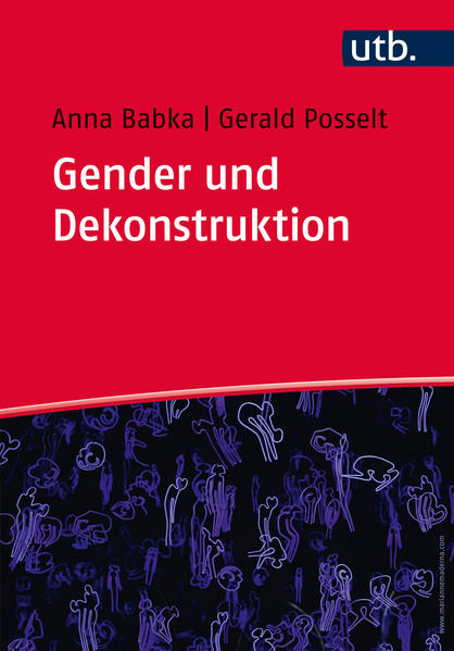 Babka, Anna und Gerald Posselt:  Gender und Dekonstruktion: Begriffe und kommentierte Grundlagentexte der Gender- und Queer-Theorie. 