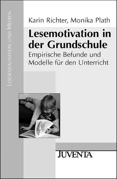 Richter, Karin und Monika Plath:  Lesemotivation in der Grundschule. Empirische Befunde und Modelle für den Unterricht. Lesesozialisation und Medien. 